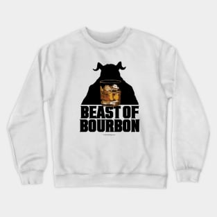 Beast Of Bourbon - whiskey drinker Crewneck Sweatshirt